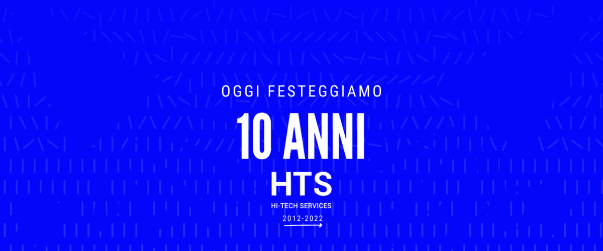 Oggi HTS compie 10 anni!